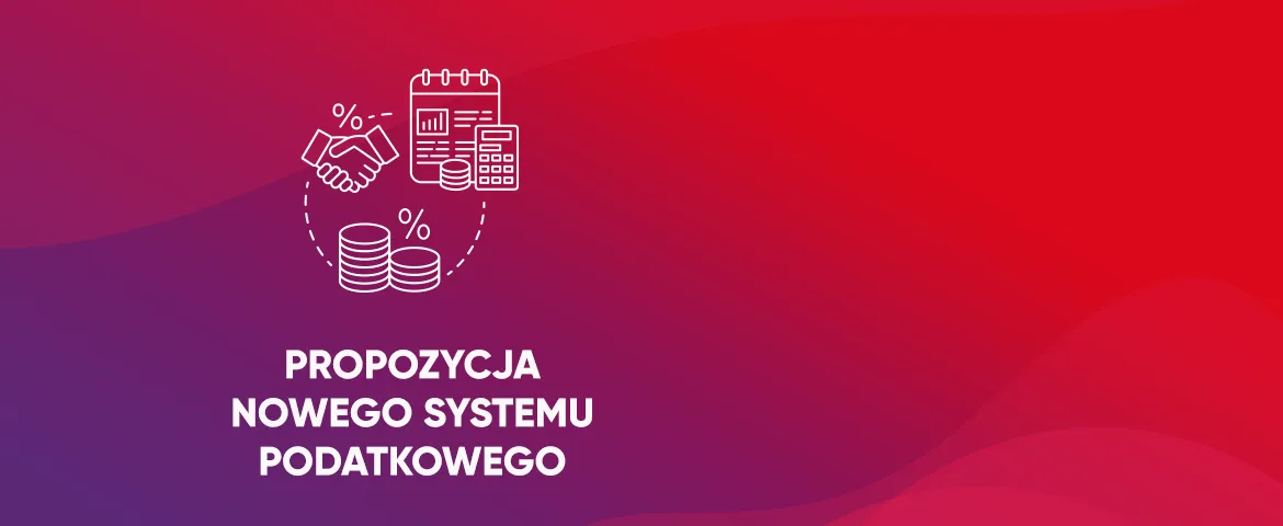 Grafika przedstawia propozycję nowego systemu podatkowego, ilustrowaną symbolami umowy, kalendarza i monet.