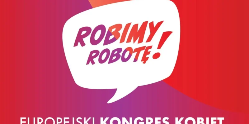 Grafika promująca Europejski Kongres Kobiet z hasłem „Robimy robotę!” na kolorowym tle.