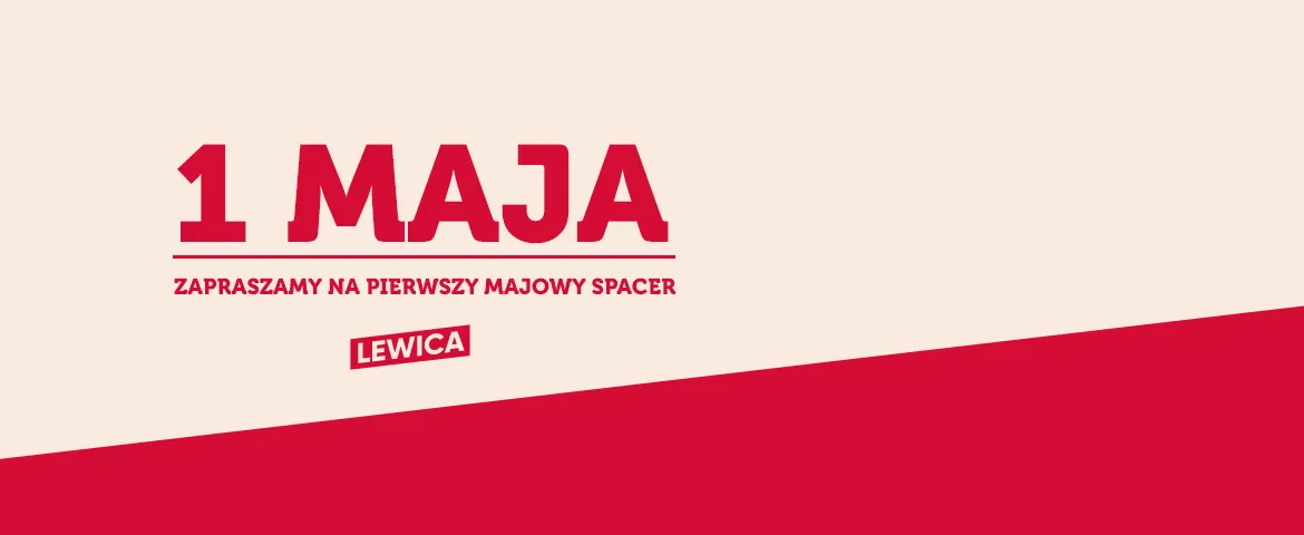 Plakat Lewicy promujący 1 maja – pierwszy majowy spacer, z dużymi czerwonymi literami „1 MAJA” na beżowym tle i czerwonym, skośnym pasem u dołu.