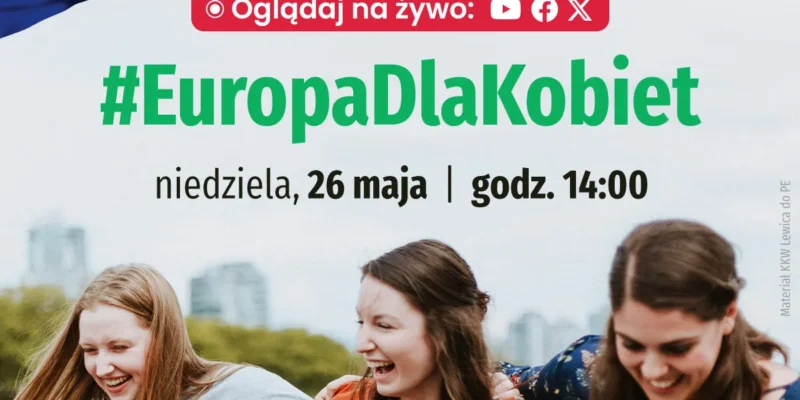 Promocyjny plakat konwencji Europa dla Kobiet z trzema uśmiechniętymi kobietami, zielonym napisem #EuropaDlaKobiet, informacją o dacie 26 maja o godz. 14:00 i logiem Lewicy.