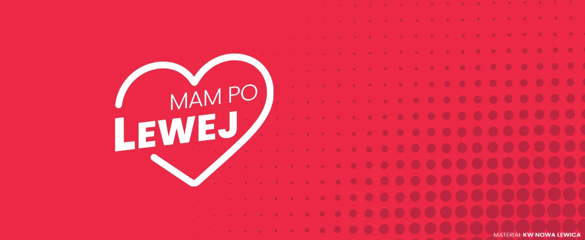 Kampanijna grafika KW Nowa Lewica: czerwone tło z białym konturem serca i napisem „MAM PO LEWEJ”.
