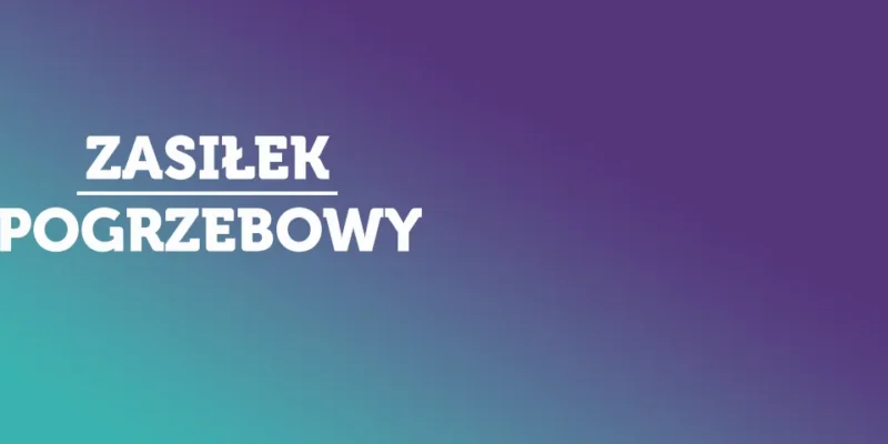 Na zdjęciu widnieje napis "Zasiłek pogrzebowy" na tle w odcieniach fioletu i niebieskiego.