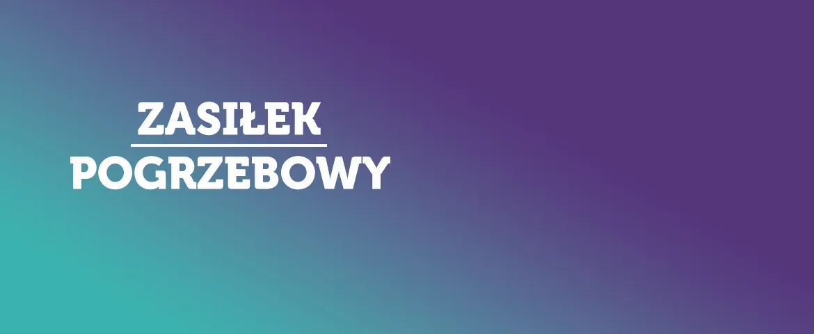 Na zdjęciu widnieje napis "Zasiłek pogrzebowy" na tle w odcieniach fioletu i niebieskiego.