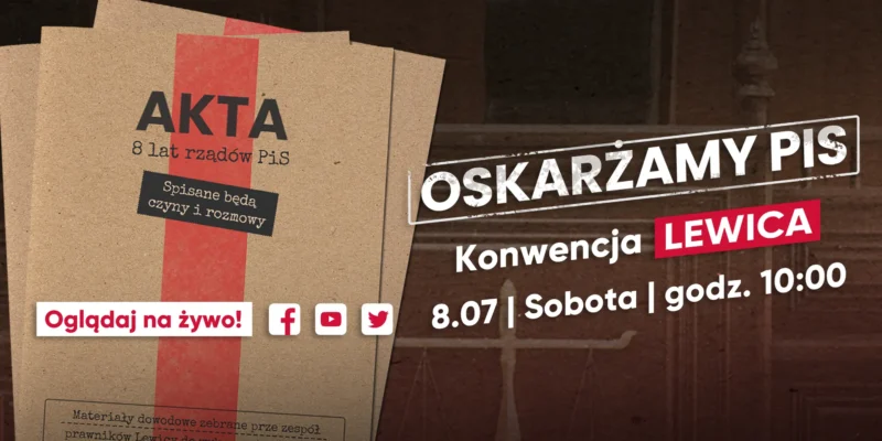 Promocyjna grafika zapraszająca na konwencję Lewicy „Oskarżamy PiS”, z motywem teczek z aktami, napisem „Oglądaj na żywo!” i informacjją o dacie 8.07, sobota, godz. 10:00.