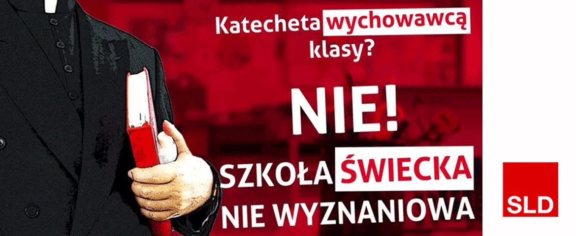 Plakat SLD z postacią księdza trzymającego książkę i hasłem „Katecheta wychowawcą klasy? NIE! Szkoła świecka, nie wyznaniowa”.