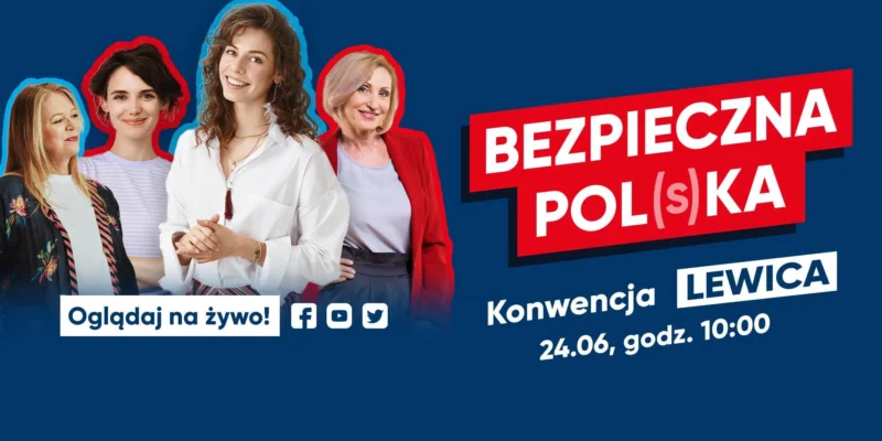 Kolaż czterech kobiet na granatowym tle z czerwonym napisem Bezpieczna Pol(s)ka i informacją o Konwencji Lewicy – 24.06, godz. 10:00.