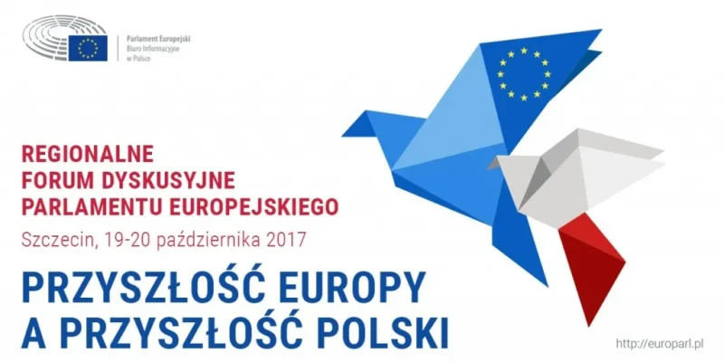 Plakat informujący o Regionalnym Forum Dyskusyjnym Parlamentu Europejskiego z napisem „Przyszłość Europy a przyszłość Polski”, logo PE i origami-ptakami w barwach UE i Polski, Szczecin, 19–20 października 2017.