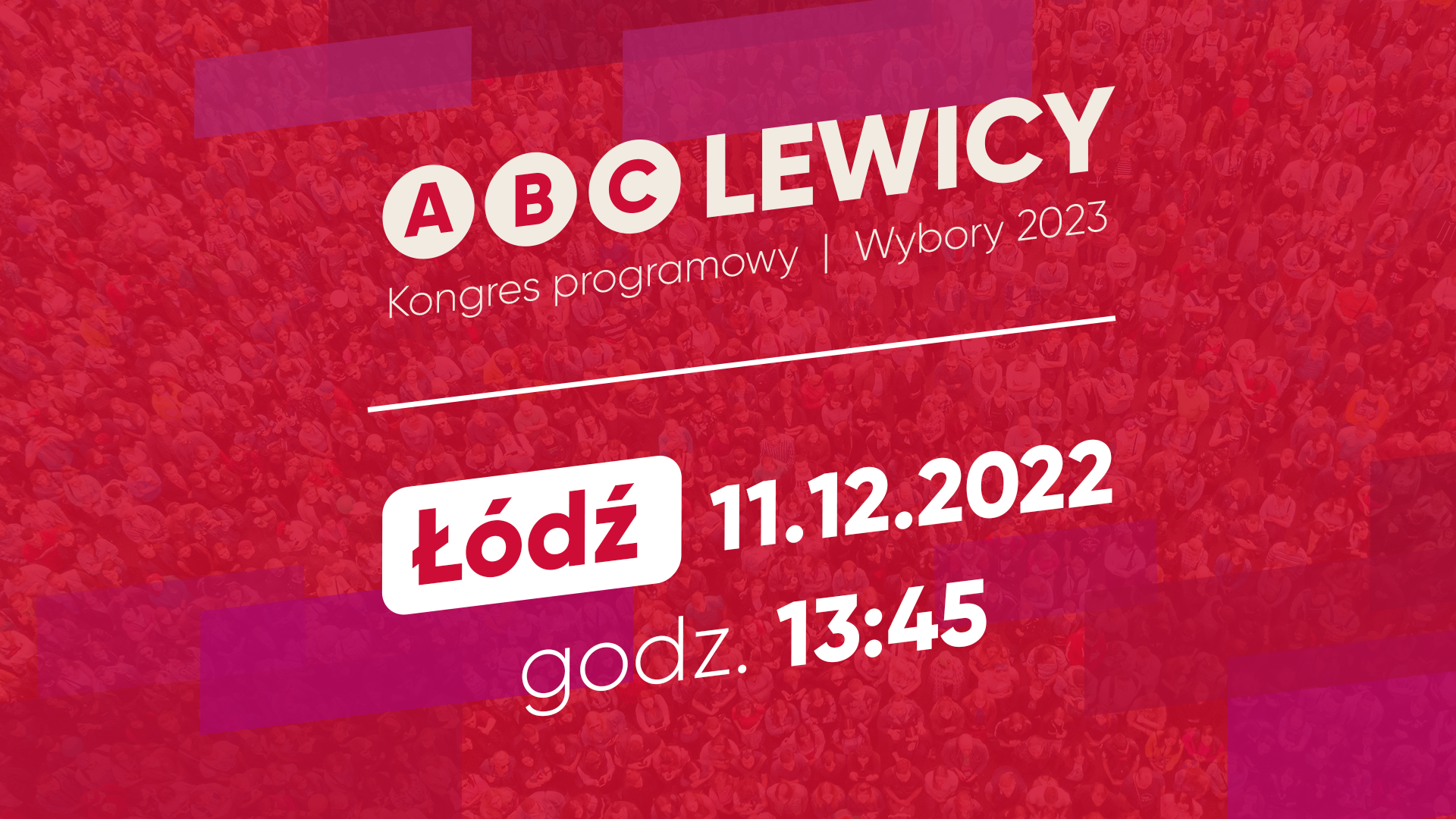 Grafika promująca ABC Lewicy z napisem Kongres programowy | Wybory 2023 oraz informacją o wydarzeniu w Łodzi 11.12.2022 o godz. 13:45, na czerwonym tle z widocznym tłumem ludzi.