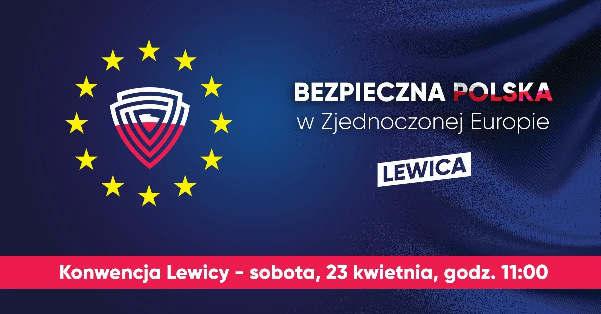 Grafika promująca konwencję Lewicy, zawierająca hasło "Bezpieczna Polska w Zjednoczonej Europie" oraz informacje o wydarzeniu.