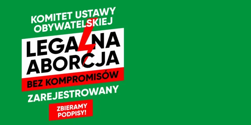 Plakat na zielonym tle promujący Komitet Ustawy Obywatelskiej „Legalna aborcja. Bez kompromisów”, informujący o zarejestrowaniu i zbieraniu podpisów.