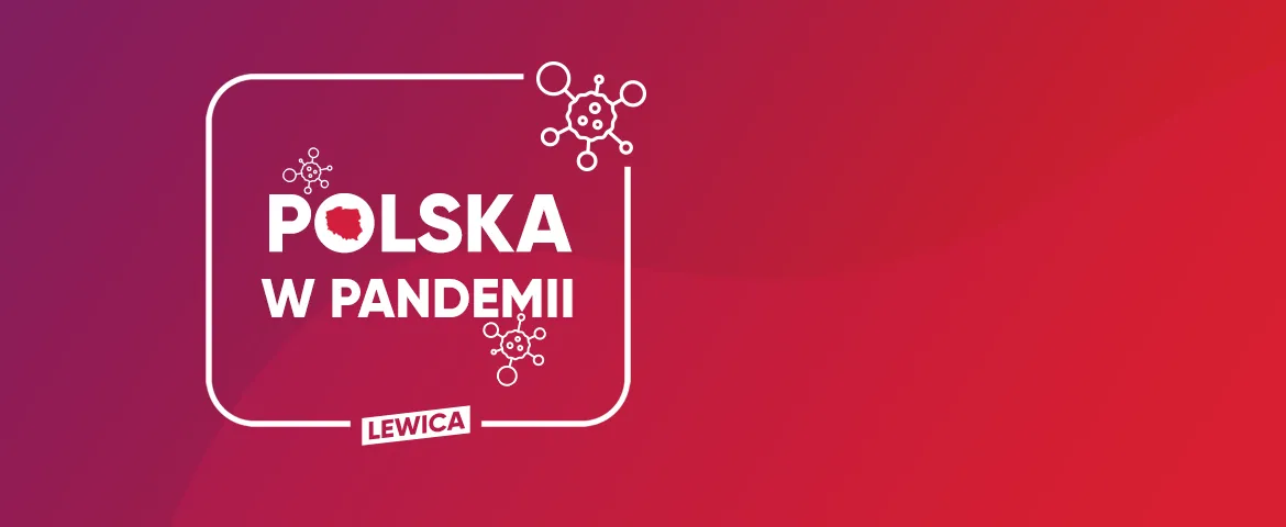 Grafika promocyjna do raportu Lewicy „Polska w pandemii”, z białą zaokrągloną ramką, tytułem „POLSKA W PANDEMII” i logiem Lewicy na purpurowo‑czerwonym tle z motywami cząstek wirusa.